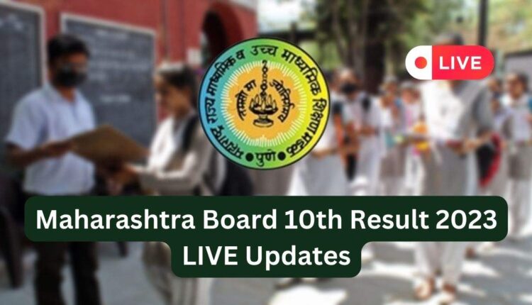 Maharashtra SSC 10th Result 2023 LIVE